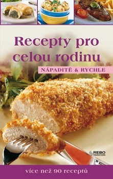 Recepty pro celou rodinu - Nápaditě a rychle