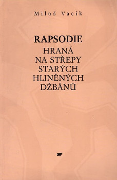 Rapsodie hraná na střepy starých hliněných džbánů