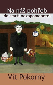 Na náš pohřeb do smrti nezapomenete !