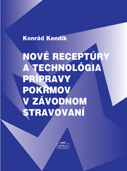 Nové receptúry a technológia prípravy pokrmov v závodnom stravovaní