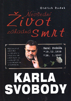 Nevšední život záhadná smrt Karla Svobody - Oldřich Dudek