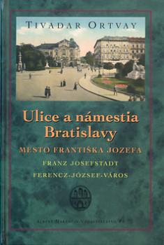 Ulice a námestia Bratislavy Mesto Františka Jozefa