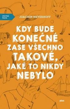 Kdy bude konečně zase všechno takové, jaké to nikdy nebylo