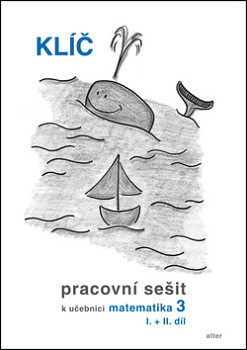 Klíč - Pracovní sešit k učebnici matematiky 3, I.+II. díl