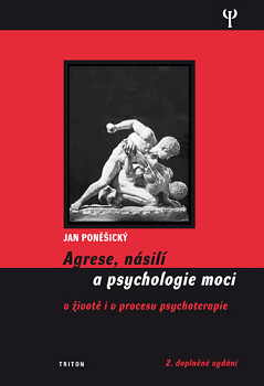 Agrese, násilí a psychologie moci v životě i v procesu psychoterapie