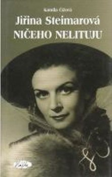 Jiřina Steimarová - Ničeho nelituju