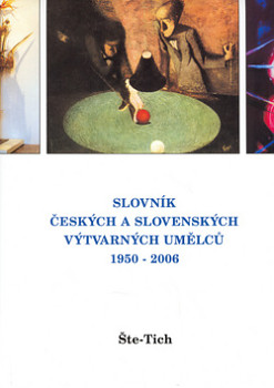 Slovník českých a slovenských výtvarných umělců (17. díl) 1950 – 2006 (Šte - Tich)