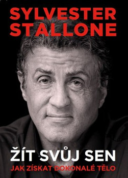 Sylvester Stallone Žít svůj sen