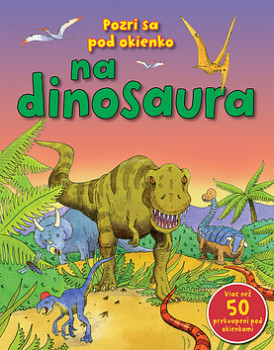 Pozri sa pod okienko na dinosaura