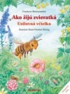 Ako žijú zvieratká / Lienka a jej kamaráti - Usilovná včielka