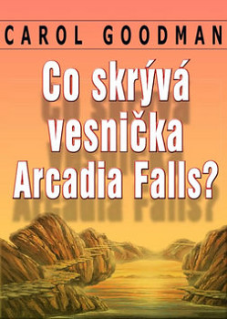 Co skrývá vesnička Arcadia Falls