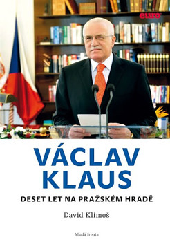 Václav Klaus - Deset let na Pražském hradě