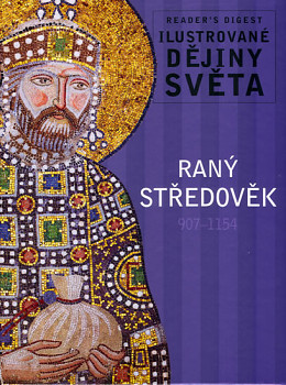 Raný středověk 907-1154 - Ilustrované dějiny světa 