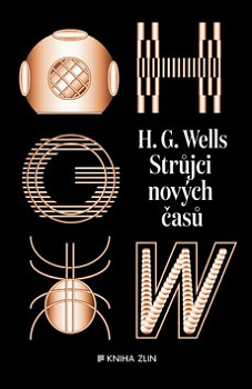 Strůjci nových časů. Sebrané povídky H. G. Wellse, svazek II.