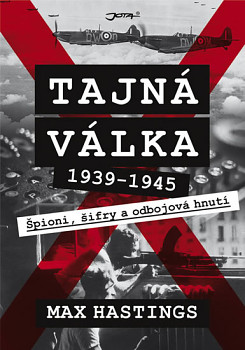 Tajná válka - Špioni, šifry a odbojová hnutí 1939-1945