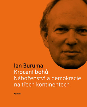 Krocení bohů Náboženství a demokracie na třech kontinentech (Edice 21. století)