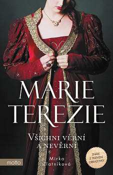 Marie Terezie Všichni věrní a nevěrní