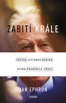 Zabití krále - Vražda Jicchaka Rabina, která proměnila Izrael