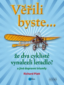 Věřili byste... že dva cyklisté vynalezli letadlo?