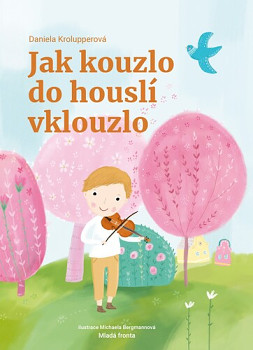 Jak kouzlo do houslí vklouzlo 