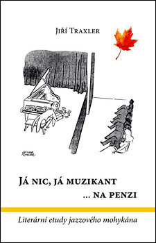 Já nic, já muzikant na  penzi - Literární etudy jazzového mohykána