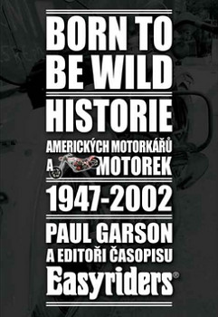 Born to be wild - Historie amerických motorkářů 1947-2002