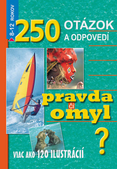 250 otázok a odpovedí. Pravda či omyl?