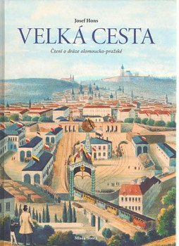 Velká cesta - čtení o dráze olomoucko-pražské