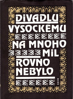 Divadlu vysockému na mnoho mil rovno nebylo