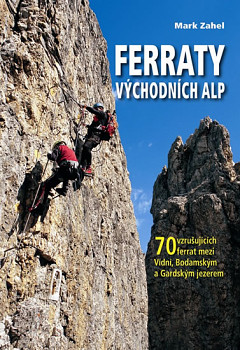 Ferraty Východních Alp - 70 vzrušujících ferrat mezi Vídní, Bodamským a Gardským jezerem 