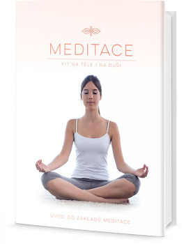 Meditace - Fit na těle i na duši, Úvod do základů meditace