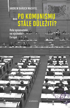 Po komunismu stále důležití? - Role spisovatelů ve východní Evropě