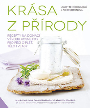 Krása z přírody - Recepty na domácí výrobu kosmetiky pro péči o pleť, tělo i vlasy