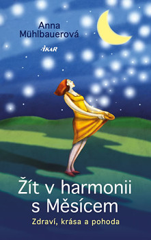 Žít v harmonii s Měsícem - Zdraví, krása a pohoda