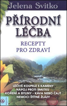 Přírodní léčba Recepty pro zdraví