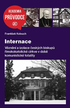 Internace - Věznění a izolace českých biskupů římskokatolické církve v době komunistické t