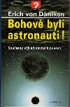 Bohové byli astronauti!: současný výklad dávných pověstí 