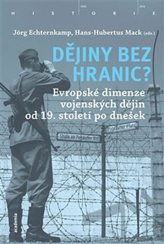 Dějiny bez hranic? - Evropské dimenze vojenských dějin od 19. století po dnešek