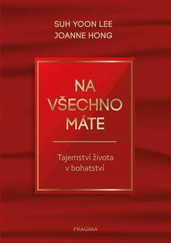 Na všechno máte - Tajemství života v bohatství