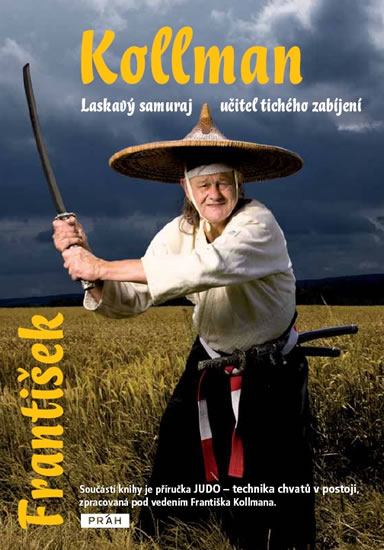 František Kollman Laskavý samuraj – učitel tichého zabíjení