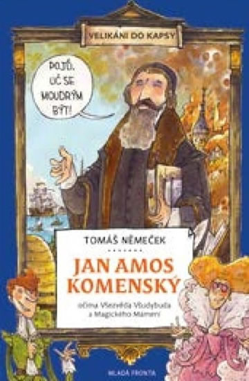 Jan Amos Komenský očima Všezvěda Všudybuda a Magického Mámení - Velikáni do kapsy