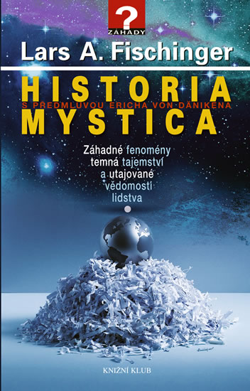 Historia Mystica - Záhadné fenomény, temná tajemství a utajované vědomosti lidstva