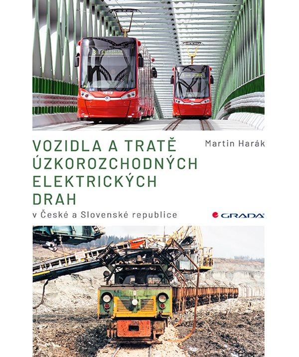 Vozidla a tratě úzkorozchodných elektrických drah v ČR a SR - Tramvajové, průmyslové, lesn