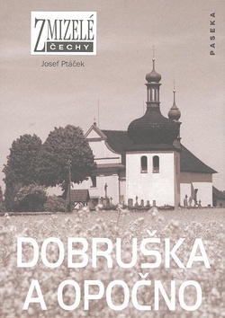 Zmizelé Čechy - Dobruška a Opočno