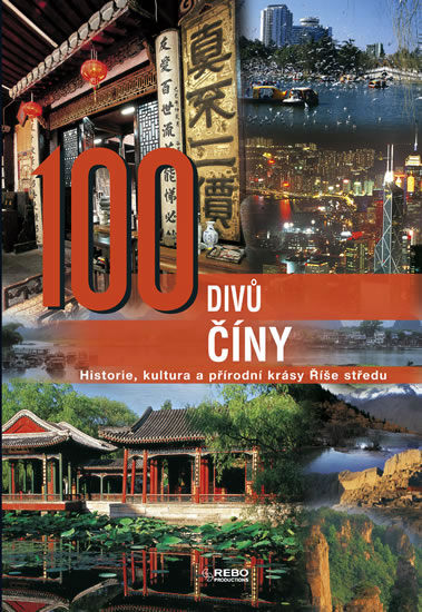 100 divů Číny  - Historie, kultura a přírodní krásy Říše středu