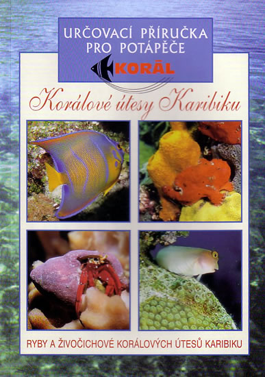 Korálové útesy v karibiku - Určovací příručka pro potapěče - Ryby a živočichové korálových