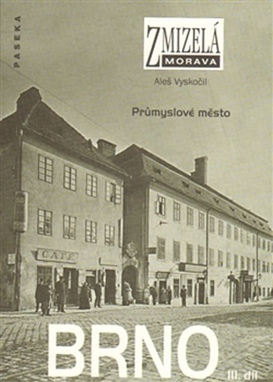 Zmizelá Morava - Brno III. díl - Průmyslové město