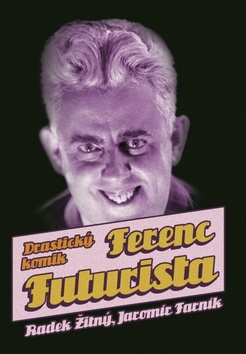 Ferenc Futurista Drastický komik