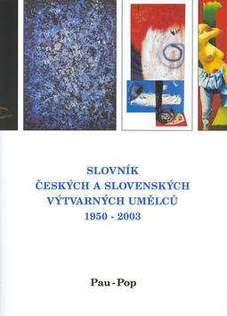 Slovník českých a slovenských výtvarných umělců 1950 -2003 Pau-Pop